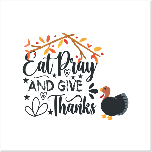 eat pray and give thanks thanksgiving design Wall Art by duddleshop
